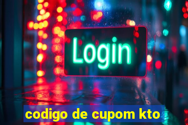 codigo de cupom kto